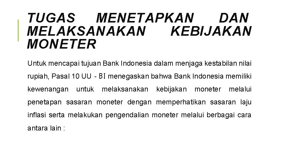 TUGAS MENETAPKAN DAN MELAKSANAKAN KEBIJAKAN MONETER Untuk mencapai tujuan Bank Indonesia dalam menjaga kestabilan