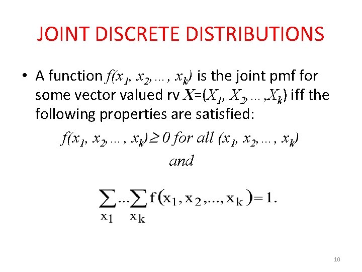 JOINT DISCRETE DISTRIBUTIONS • A function f(x 1, x 2, …, xk) is the