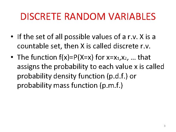 DISCRETE RANDOM VARIABLES • If the set of all possible values of a r.