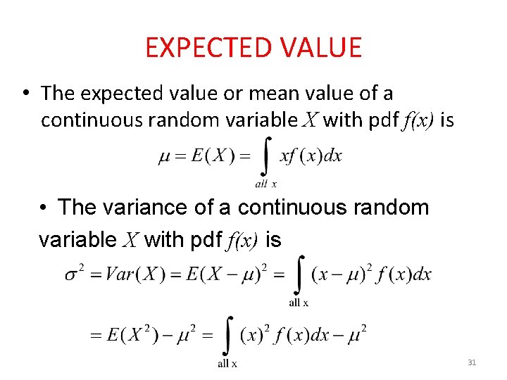 EXPECTED VALUE • The expected value or mean value of a continuous random variable