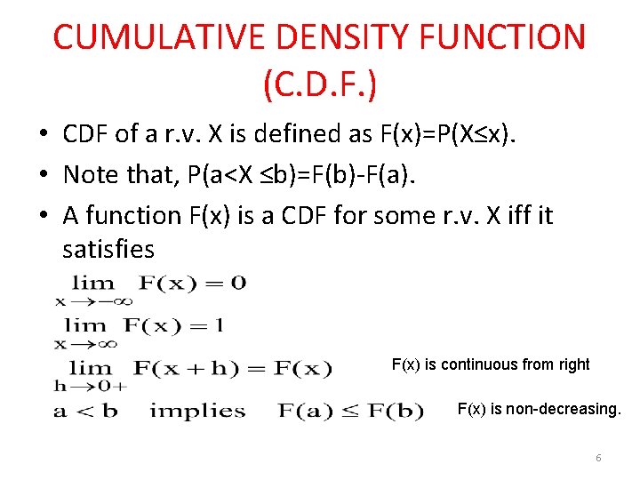 CUMULATIVE DENSITY FUNCTION (C. D. F. ) • CDF of a r. v. X