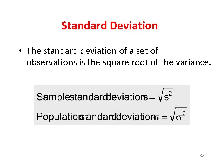 Standard Deviation • The standard deviation of a set of observations is the square
