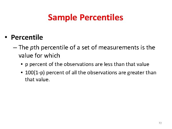 Sample Percentiles • Percentile – The pth percentile of a set of measurements is