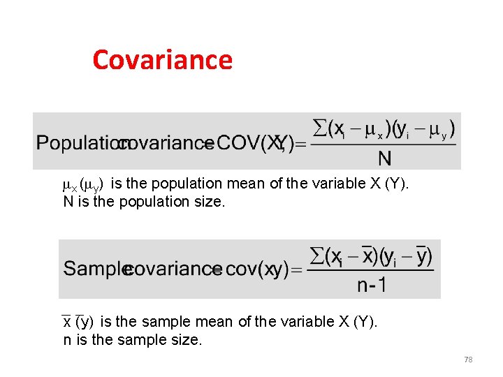 Covariance x ( y) is the population mean of the variable X (Y). N