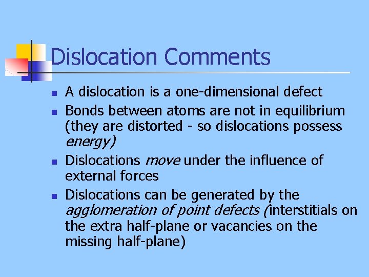 Dislocation Comments n n A dislocation is a one-dimensional defect Bonds between atoms are