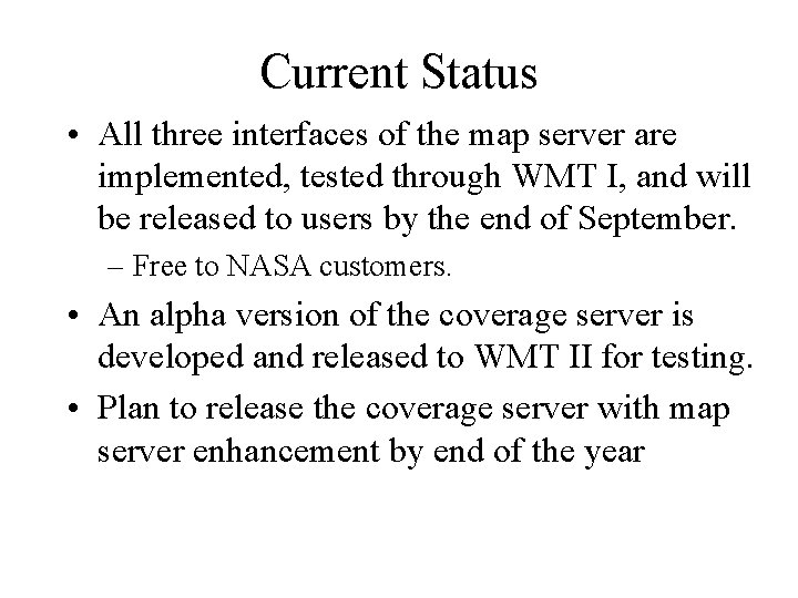 Current Status • All three interfaces of the map server are implemented, tested through