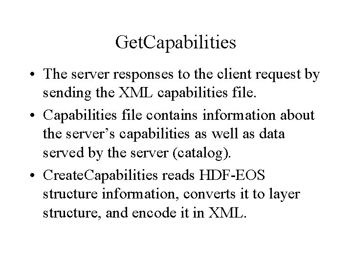 Get. Capabilities • The server responses to the client request by sending the XML