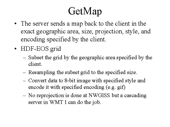 Get. Map • The server sends a map back to the client in the