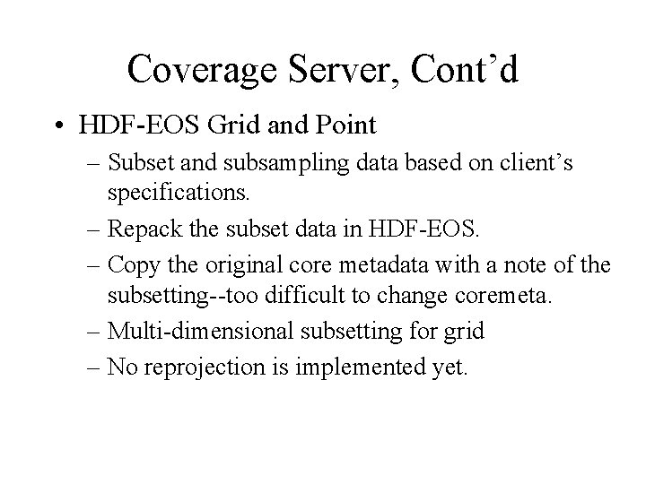 Coverage Server, Cont’d • HDF-EOS Grid and Point – Subset and subsampling data based