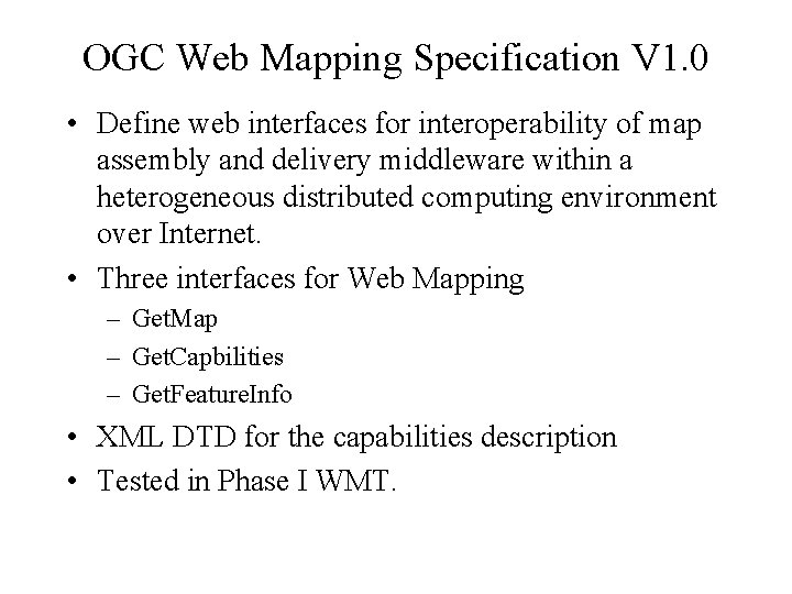 OGC Web Mapping Specification V 1. 0 • Define web interfaces for interoperability of