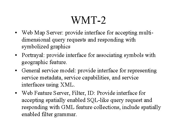 WMT-2 • Web Map Server: provide interface for accepting multidimensional query requests and responding