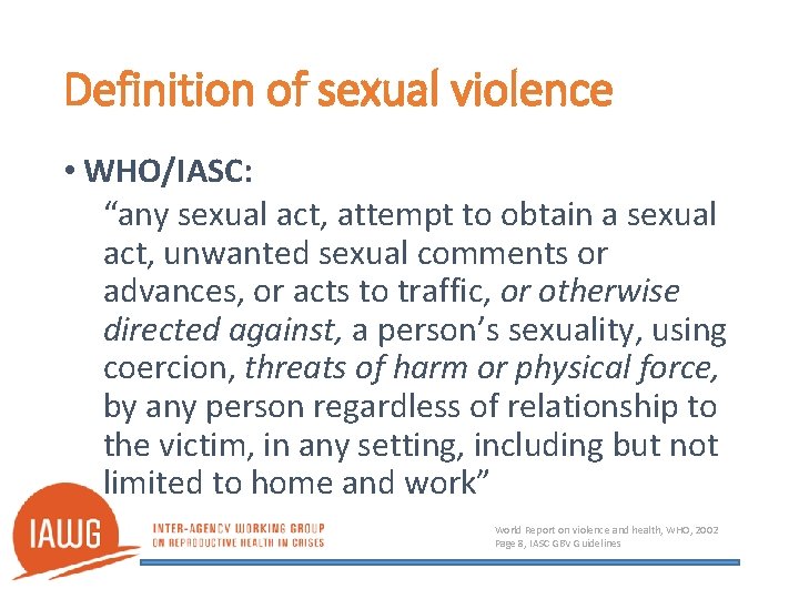 Definition of sexual violence • WHO/IASC: “any sexual act, attempt to obtain a sexual