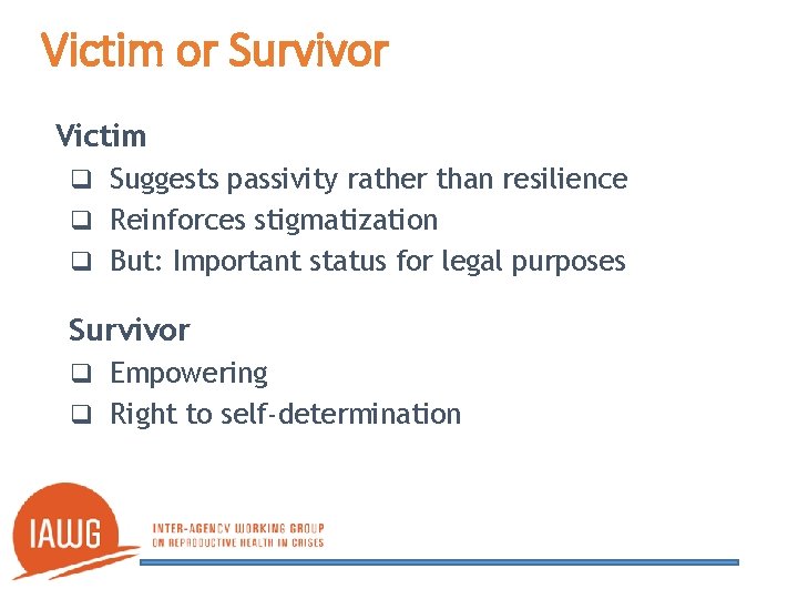 Victim or Survivor Victim q Suggests passivity rather than resilience q Reinforces stigmatization q