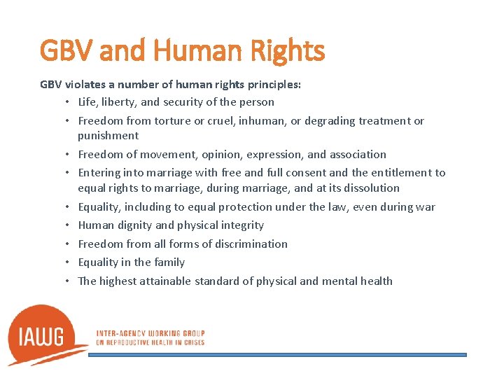 GBV and Human Rights GBV violates a number of human rights principles: • Life,