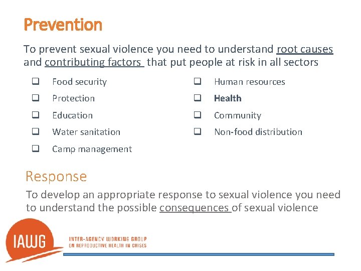Prevention To prevent sexual violence you need to understand root causes and contributing factors
