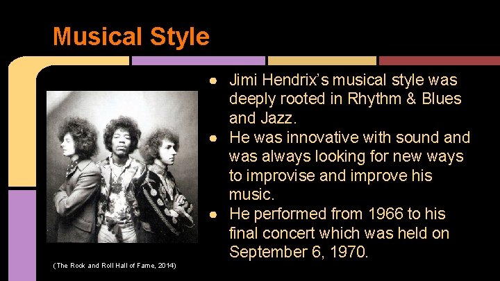 Musical Style ● Jimi Hendrix’s musical style was deeply rooted in Rhythm & Blues