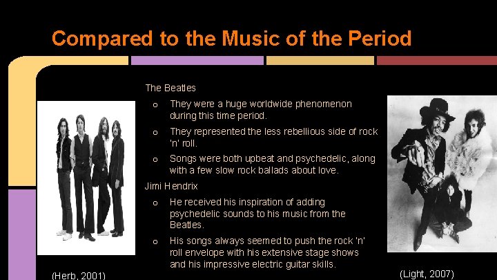 Compared to the Music of the Period The Beatles o They were a huge