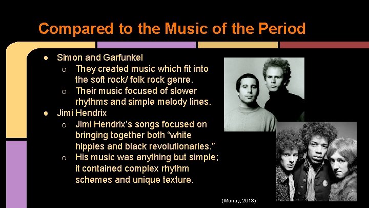 Compared to the Music of the Period ● Simon and Garfunkel o They created