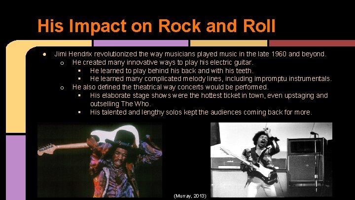 His Impact on Rock and Roll ● Jimi Hendrix revolutionized the way musicians played