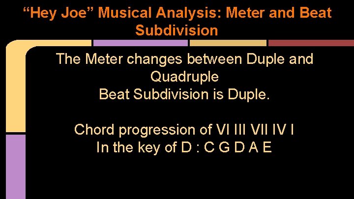 “Hey Joe” Musical Analysis: Meter and Beat Subdivision The Meter changes between Duple and