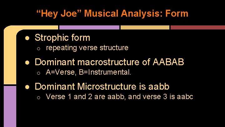 “Hey Joe” Musical Analysis: Form ● Strophic form o repeating verse structure ● Dominant