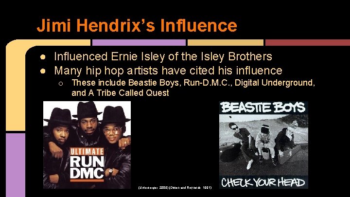 Jimi Hendrix’s Influence ● Influenced Ernie Isley of the Isley Brothers ● Many hip
