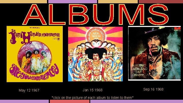 May 12 1967 Jan 15 1968 *click on the picture of each album to