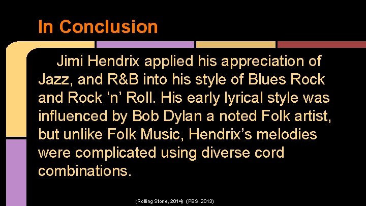 In Conclusion Jimi Hendrix applied his appreciation of Jazz, and R&B into his style