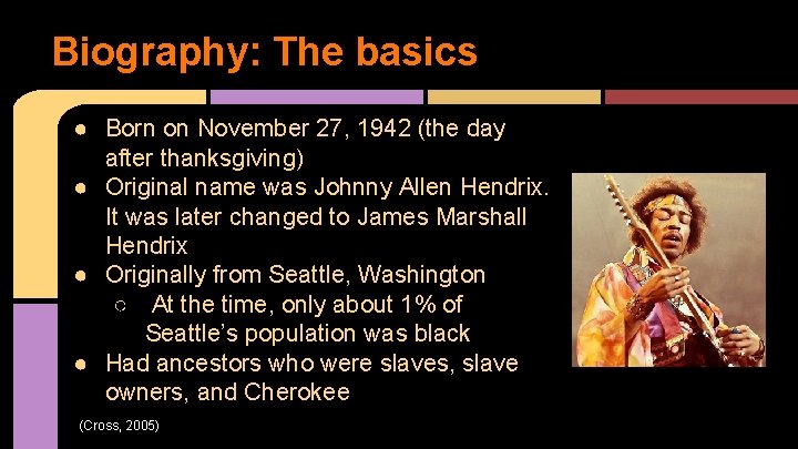 Biography: The basics ● Born on November 27, 1942 (the day after thanksgiving) ●