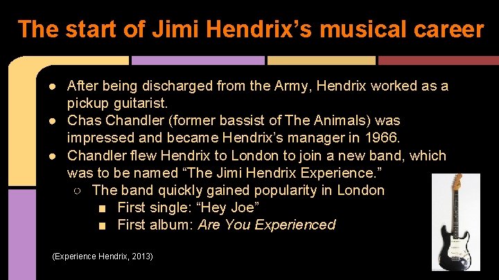 The start of Jimi Hendrix’s musical career ● After being discharged from the Army,
