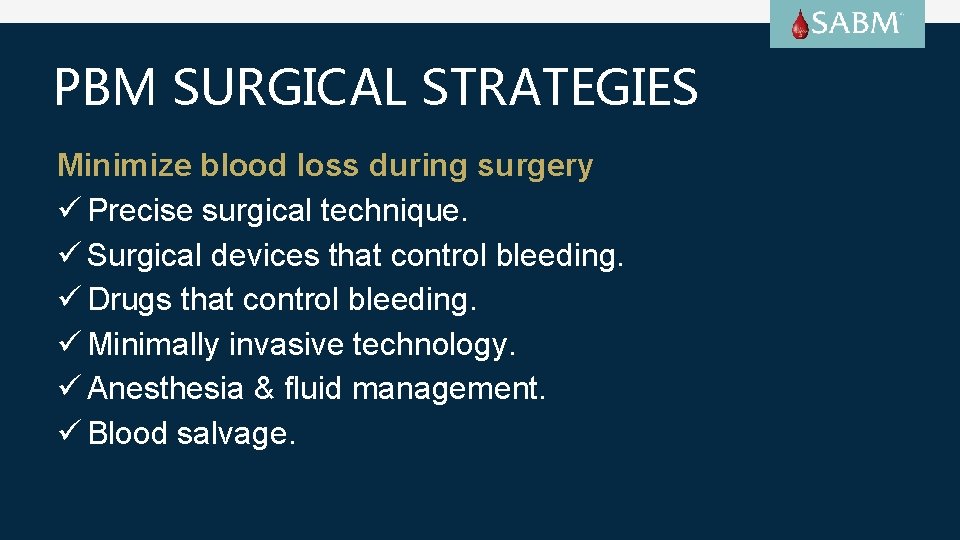 PBM SURGICAL STRATEGIES Minimize blood loss during surgery ü Precise surgical technique. ü Surgical