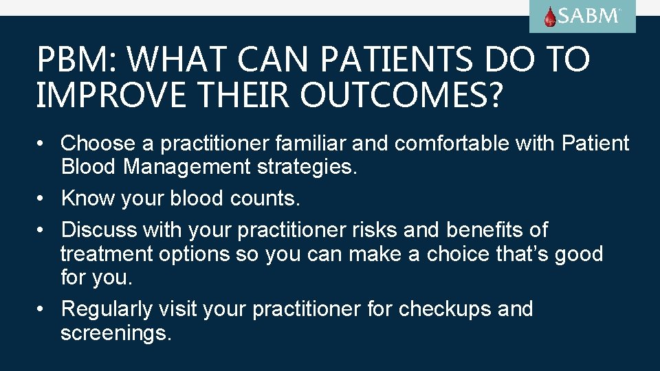 PBM: WHAT CAN PATIENTS DO TO IMPROVE THEIR OUTCOMES? • Choose a practitioner familiar