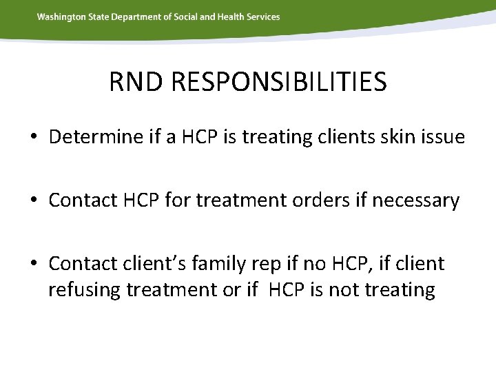 RND RESPONSIBILITIES • Determine if a HCP is treating clients skin issue • Contact