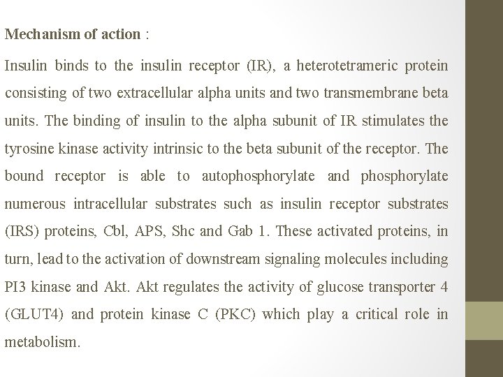 Mechanism of action : Insulin binds to the insulin receptor (IR), a heterotetrameric protein