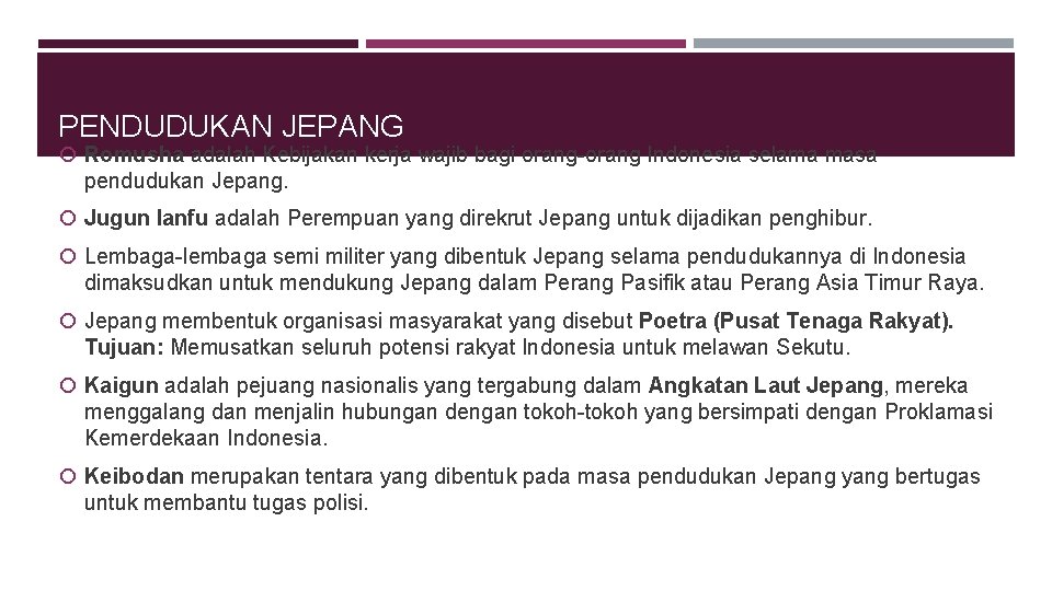 PENDUDUKAN JEPANG Romusha adalah Kebijakan kerja wajib bagi orang-orang Indonesia selama masa pendudukan Jepang.