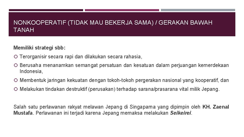 NONKOOPERATIF (TIDAK MAU BEKERJA SAMA) / GERAKAN BAWAH TANAH Memiliki strategi sbb: Terorganisir secara