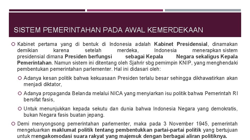 SISTEM PEMERINTAHAN PADA AWAL KEMERDEKAAN Kabinet pertama yang di bentuk di Indonesia adalah Kabinet
