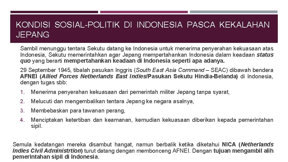 KONDISI SOSIAL-POLITIK DI INDONESIA PASCA KEKALAHAN JEPANG Sambil menunggu tentara Sekutu datang ke Indonesia