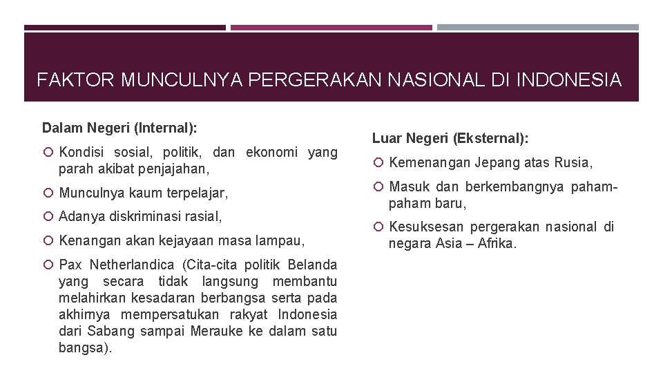FAKTOR MUNCULNYA PERGERAKAN NASIONAL DI INDONESIA Dalam Negeri (Internal): Kondisi sosial, politik, dan ekonomi