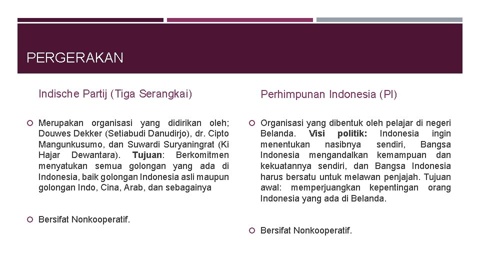 PERGERAKAN Indische Partij (Tiga Serangkai) Perhimpunan Indonesia (PI) Merupakan organisasi yang didirikan oleh; Organisasi