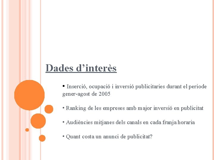 Dades d’interès • Inserció, ocupació i inversió publicitaries durant el periode gener-agost de 2005