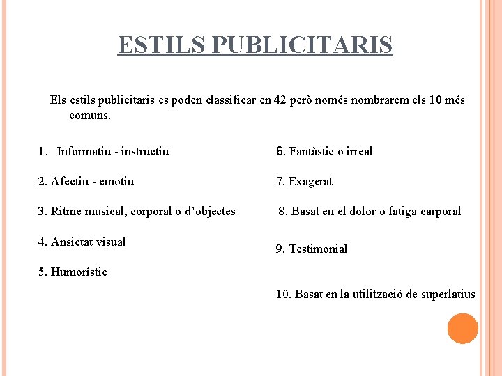 ESTILS PUBLICITARIS Els estils publicitaris es poden classificar en 42 però només nombrarem els