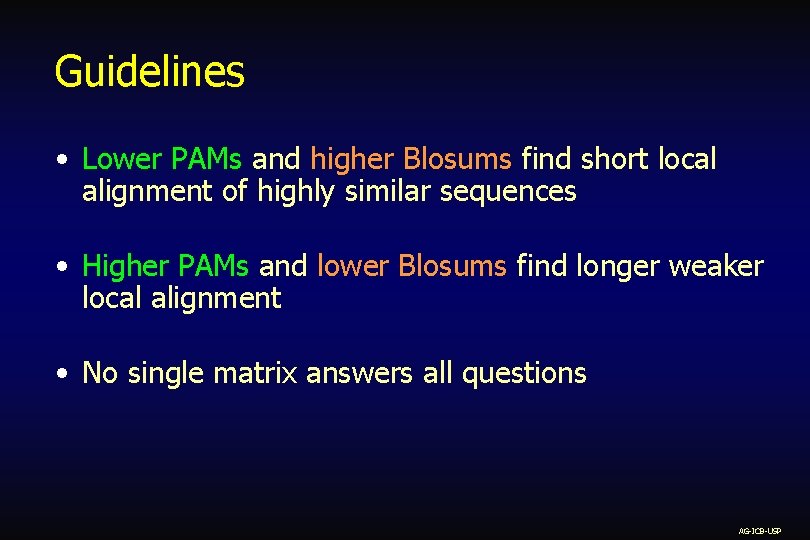 Guidelines • Lower PAMs and higher Blosums find short local alignment of highly similar