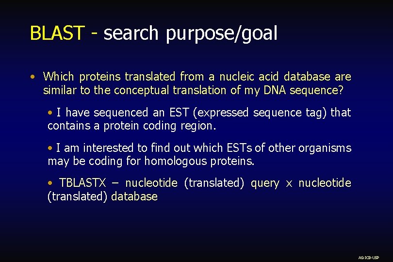 BLAST - search purpose/goal • Which proteins translated from a nucleic acid database are