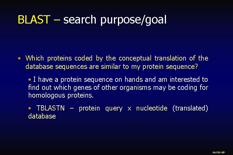 BLAST – search purpose/goal • Which proteins coded by the conceptual translation of the