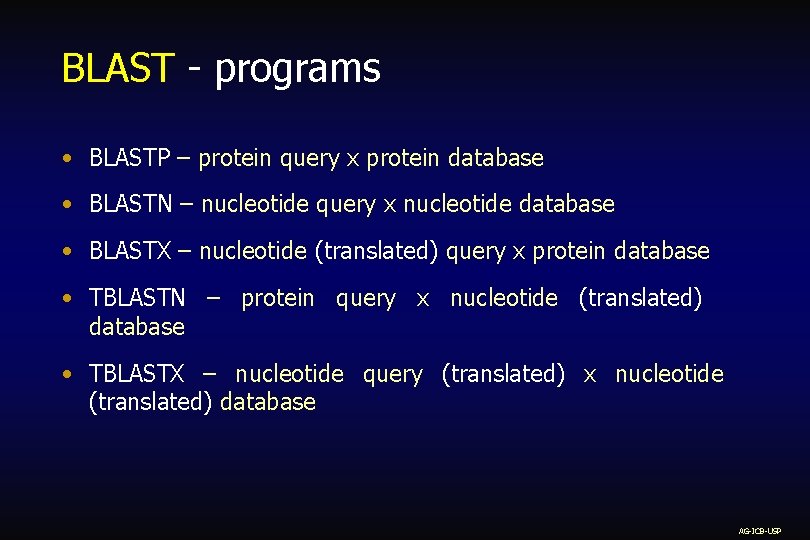 BLAST - programs • BLASTP – protein query x protein database • BLASTN –