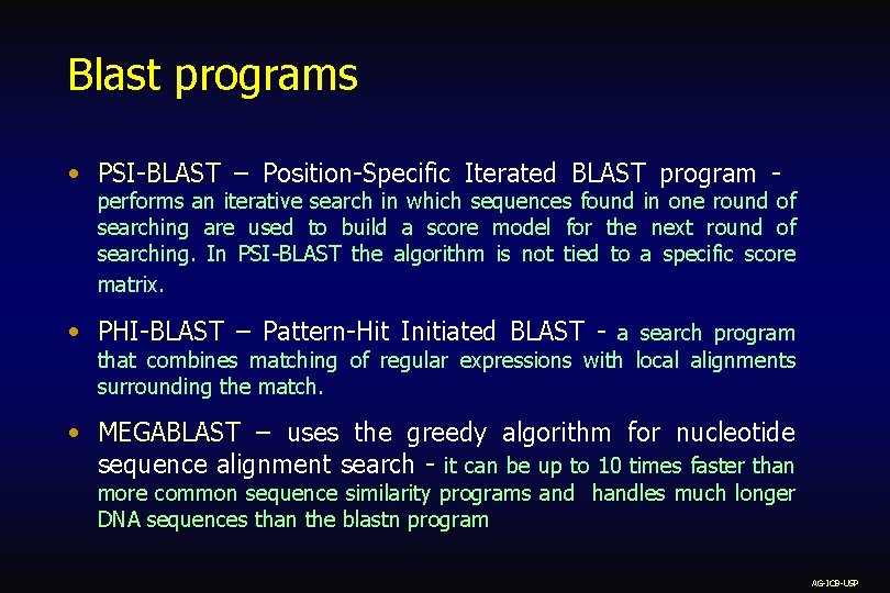 Blast programs • PSI-BLAST – Position-Specific Iterated BLAST program - performs an iterative search