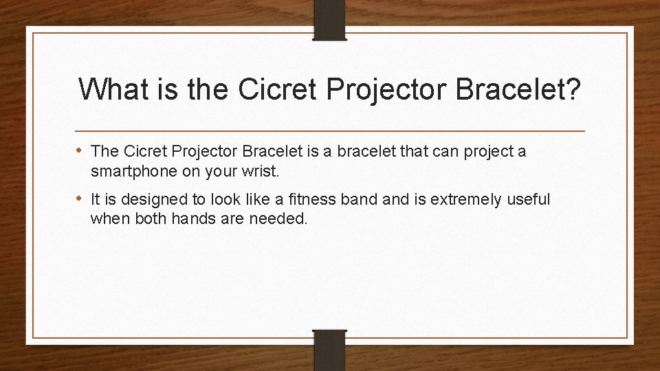What is the Cicret Projector Bracelet? • The Cicret Projector Bracelet is a bracelet