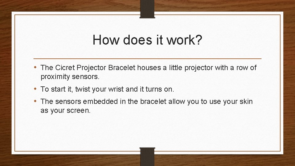 How does it work? • The Cicret Projector Bracelet houses a little projector with