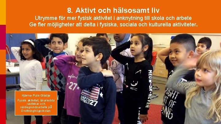 8. Aktivt och hälsosamt liv Utrymme för mer fysisk aktivitet i anknytning till skola